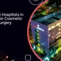 10+ Best Hospitals in Dubai for Cosmetic Surgery
