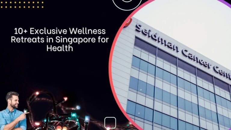 10+ Exclusive Wellness Retreats in Singapore for Health
