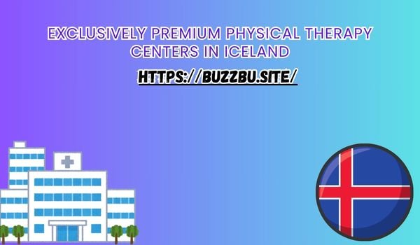 Exclusively Premium Physical Therapy Centers in Iceland