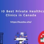 Top 10 Best Private Healthcare Clinics in Canada