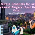 UK Private Hospitals for Joint Replacement Surgery (Best Health Care)